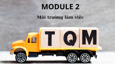 Sổ tay TQM - Module 2: Môi trường làm việc