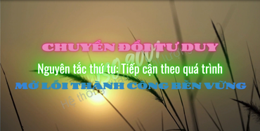 Chuyển đổi tư duy - Nguyên tắc thứ tư: Tiếp cận theo quá trình